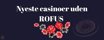 Casinoer Uden om ROFUS En Guide til Spilierfaringer