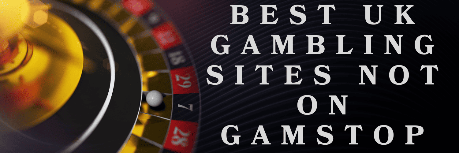 Exploring Sites Not Covered by GamStop Your Ultimate Guide Exploring Sites Not Covered by GamStop Your Ultimate Guide