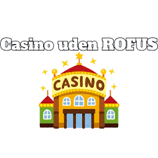 Casinoer uden ROFUS Oplev Spilfrihed og Opdag Nye Muligheder