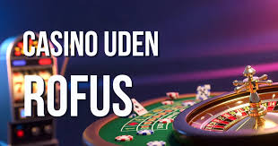 Danske Casinoer Uden ROFUS Fristelser Uden Begrænsninger