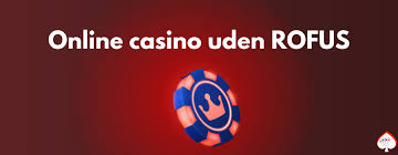 Spil på Casino uden Rufus En Guide til En Problemløs Spiloplevelse