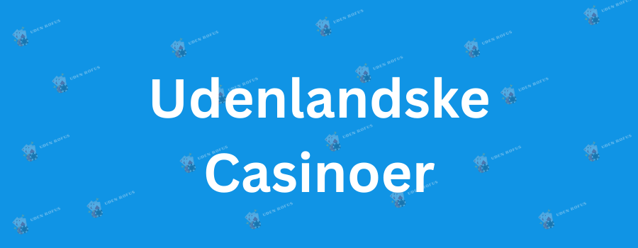 Spil uden dansk licens En Guide til Online Spil og Casinoer