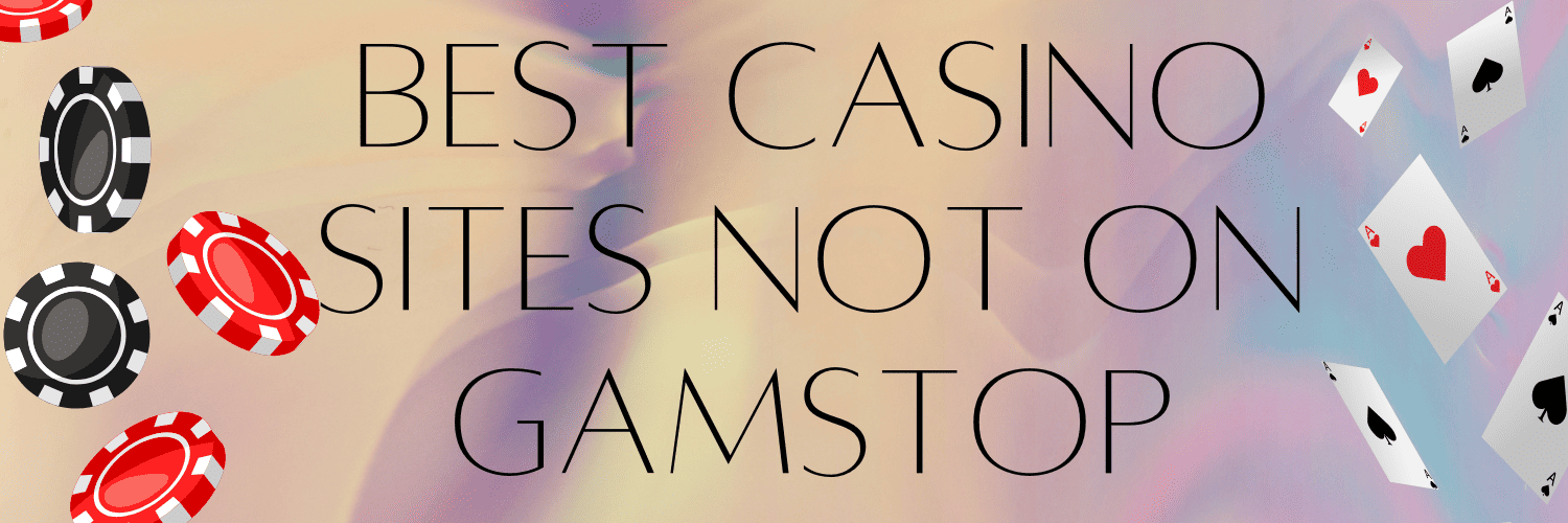 Discovering Casinos Not with GamStop Your Guide to Freedom